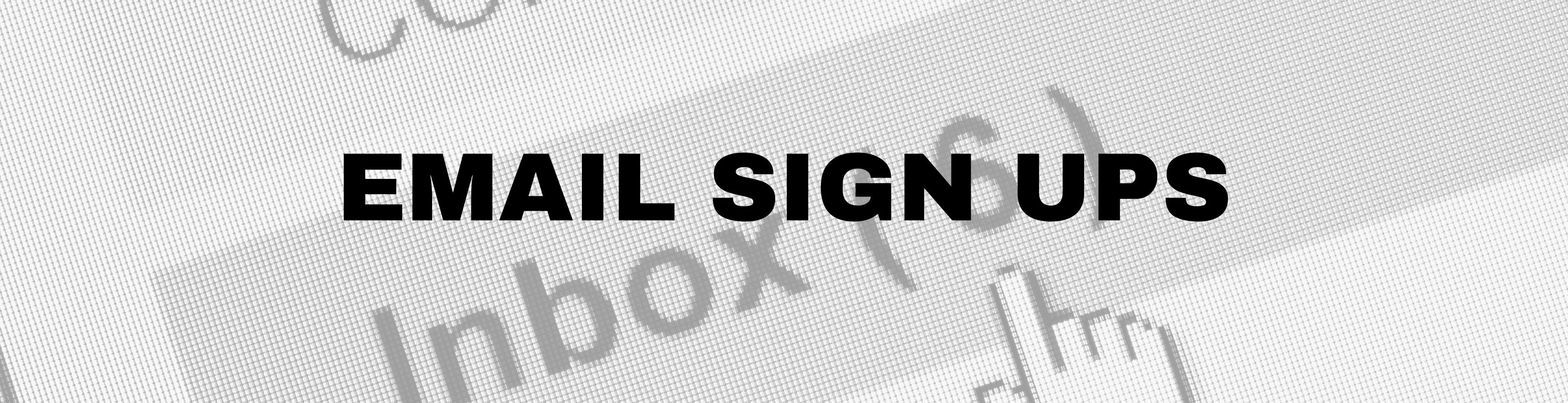 EMAIL SIGN UPS